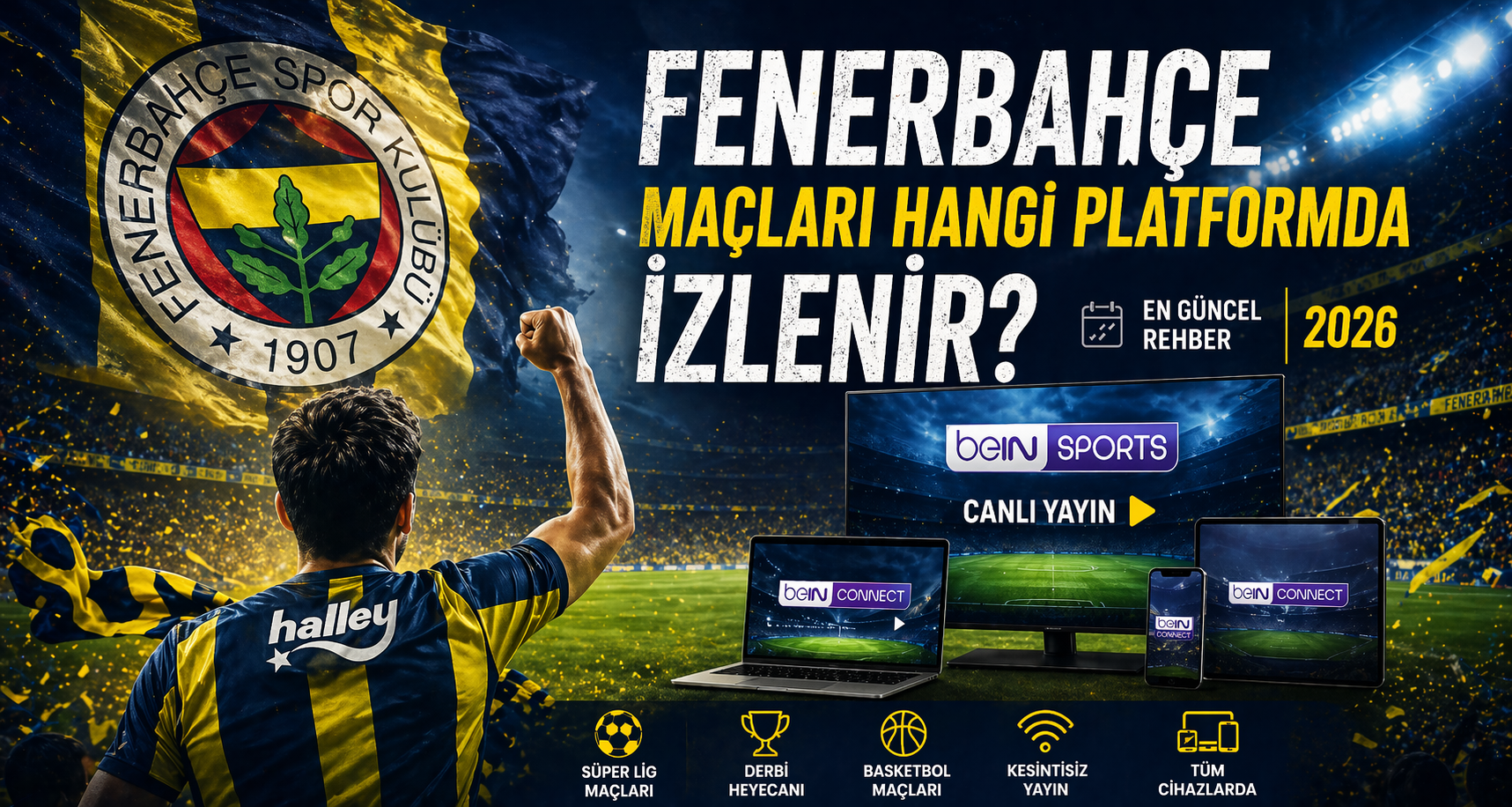 Fenerbahçe Maçları Hangi Platformda İzlenir? | FB Maçları İçin En Uygun Paket 2026