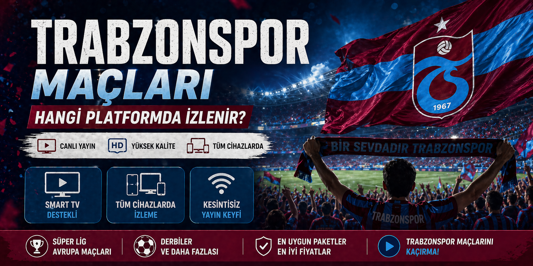 Trabzonspor Maçları Hangi Platformda İzlenir? | TS Maçları İçin En Uygun Paket 2026